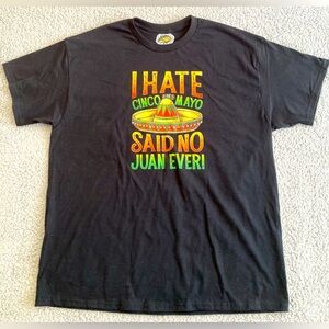 “I Hate Cinco De Mayo Said No Juan Ever!” Men’s Black Tee NWT Size XL